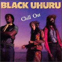 Black Uhuru, Chill Out